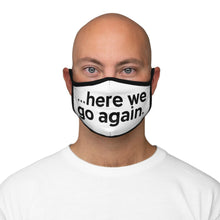 Load image into Gallery viewer, "Here We Go Again" Fitted Polyester Face Mask (black letter)
