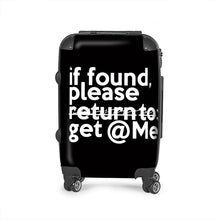 Load image into Gallery viewer, &quot;If Found Please Get @ Me&quot; Durable suitcase