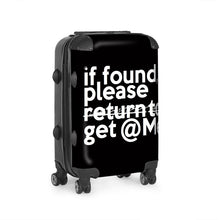 Load image into Gallery viewer, "If Found Please Get @ Me" Durable suitcase