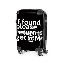 Load image into Gallery viewer, "If Found Please Get @ Me" Durable suitcase