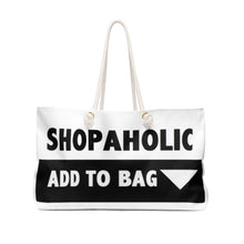 Load image into Gallery viewer, " Shopaholic " Weekender Bag