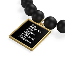 Load image into Gallery viewer, The Weapons That Formed...sacred reminder everyday Matte Onyx Bracelet