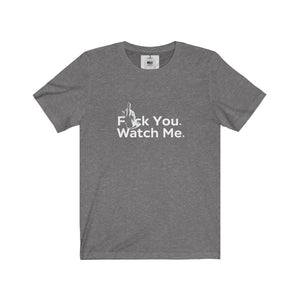 "Fck You Watch Me" Unisex Jersey Short Sleeve Tee