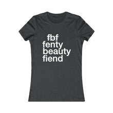 Load image into Gallery viewer, Fenty Beauty Fiend ( Rihanna inspired ) Women's Favorite Tee🌠