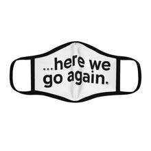 Load image into Gallery viewer, "Here We Go Again" Fitted Polyester Face Mask (black letter)
