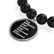 Load image into Gallery viewer, The Weapons That Formed...sacred reminder everyday Matte Onyx Bracelet