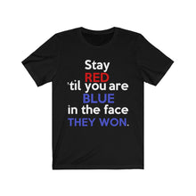 Load image into Gallery viewer, Stay Red 'Til You Are Blue in the Face (Bella Canvas 3001) Unisex Jersey Short Sleeve Tee