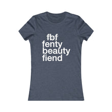 Load image into Gallery viewer, Fenty Beauty Fiend ( Rihanna inspired ) Women's Favorite Tee🌠