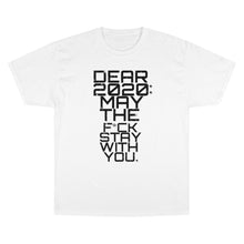 Load image into Gallery viewer, " Dear 2020 May The F*ck Be With You " (Starry Night) TeeAllAboutIt x Champion T-Shirt