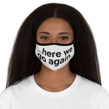 Load image into Gallery viewer, "Here We Go Again" Fitted Polyester Face Mask (black letter)