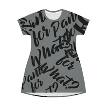 Load image into Gallery viewer, &quot;PANTS FOR WHAT&quot; (charcoal) T-shirt Dress