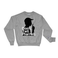 Load image into Gallery viewer, " Don't Tell Pharrell " Champion x TeeAllAboutIt Sweatshirt