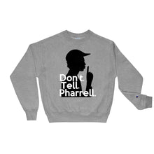 Load image into Gallery viewer, " Don't Tell Pharrell " Champion x TeeAllAboutIt Sweatshirt