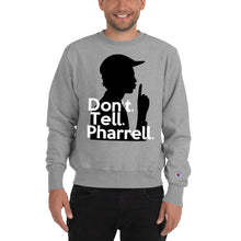 Load image into Gallery viewer, " Don't Tell Pharrell " Champion x TeeAllAboutIt Sweatshirt