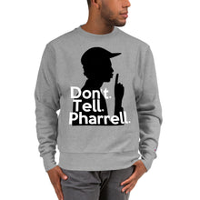 Load image into Gallery viewer, " Don't Tell Pharrell " Champion x TeeAllAboutIt Sweatshirt