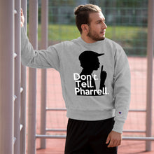 Load image into Gallery viewer, " Don't Tell Pharrell " Champion x TeeAllAboutIt Sweatshirt