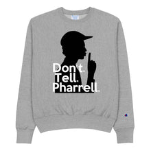 Load image into Gallery viewer, " Don't Tell Pharrell " Champion x TeeAllAboutIt Sweatshirt
