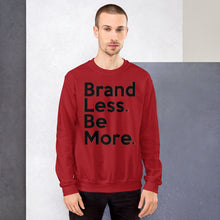 Load image into Gallery viewer, " Brand Less. Be More. " Sweatshirt  š