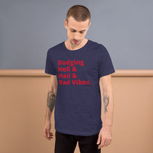 Load image into Gallery viewer, Dodging Hell & Hail & Bad Vibes Short-Sleeve UNISEX tee