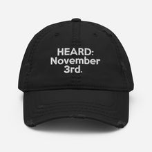 Load image into Gallery viewer, HEARD: NOVEMBER 3rd: Distressed Dad Hat (White Letter)