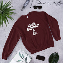 Load image into Gallery viewer, For the ennobled black girl in you : &quot; BLACK SUPREME A SIS  &quot; Sweatshirt