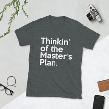 Load image into Gallery viewer, Thinkin of the Master's Plan Short-Sleeve Unisex T-Shirt