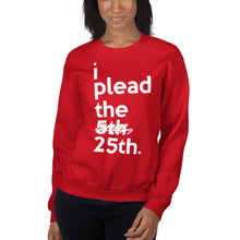 Load image into Gallery viewer, " i plead the 25th " Constitution/ Trump Impeachment inspired Unisex Sweatshirt