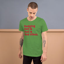 Load image into Gallery viewer, Dodging Hell & Hail & Bad Vibes Short-Sleeve UNISEX tee