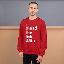 Load image into Gallery viewer, " i plead the 25th " Constitution/ Trump Impeachment inspired Unisex Sweatshirt