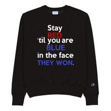 Load image into Gallery viewer, STAY RED 'TIL YOU'RE BLUE in the FACE TeeAllAboutIt x Champion Sweatshirt