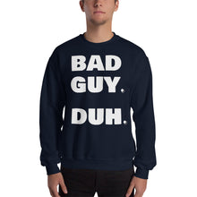 Load image into Gallery viewer, " BAD GUY DUH " for the bad guy in you - Billie Eilish inspired🌠 Sweatshirt