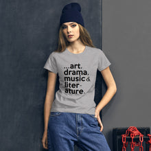 Load image into Gallery viewer, "...art, drama, music, literature." Women's short sleeve tee