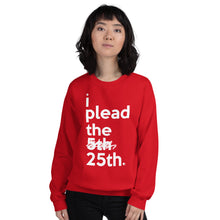Load image into Gallery viewer, " i plead the 25th " Constitution/ Trump Impeachment inspired Unisex Sweatshirt