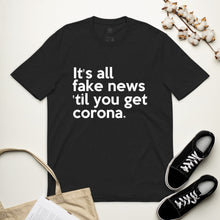 Load image into Gallery viewer, IT'S ALL FAKE NEWS 'TIL YOU GET CORONA Trump Inspired Unisex recycled t-shirt