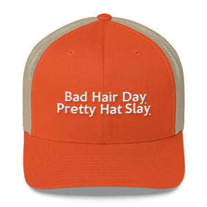 " Bad Hair Day Pretty Hat Slay. " Trucker Cap