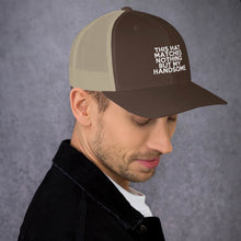 Load image into Gallery viewer, " This Hat Matches Nothing But My Handsome " Trucker Cap