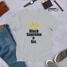 Load image into Gallery viewer, For the proud, ennobled black girl in you:  " BLACK SUPREME A SIS " Short-Sleeve Unisex tee