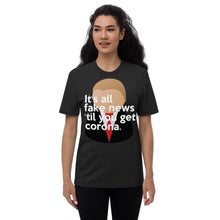 Load image into Gallery viewer, Trump inspired IT'S ALL FAKE NEWS 'TIL YOU GET CORONA Unisex recycled t-shirt (Trump + Tie)