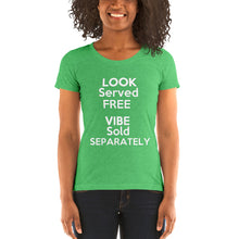 Load image into Gallery viewer, "Look Served Free Vibe Sold Separately" Ladies' short sleeve tee