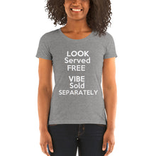 Load image into Gallery viewer, "Look Served Free Vibe Sold Separately" Ladies' short sleeve tee