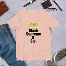 Load image into Gallery viewer, For the proud, ennobled black girl in you:  " BLACK SUPREME A SIS " Short-Sleeve Unisex tee