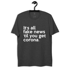 Load image into Gallery viewer, IT'S ALL FAKE NEWS 'TIL YOU GET CORONA Trump Inspired Unisex recycled t-shirt