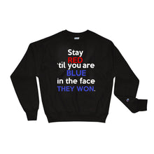 Load image into Gallery viewer, STAY RED 'TIL YOU'RE BLUE in the FACE TeeAllAboutIt x Champion Sweatshirt