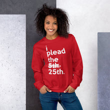 Load image into Gallery viewer, " i plead the 25th " Constitution/ Trump Impeachment inspired Unisex Sweatshirt