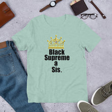 Load image into Gallery viewer, For the proud, ennobled black girl in you:  " BLACK SUPREME A SIS " Short-Sleeve Unisex tee