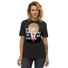 Load image into Gallery viewer, Trump inspired IT'S ALL FAKE NEWS 'TIL YOU GET CORONA Unisex recycled t-shirt (Trump + Tie)