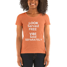 Load image into Gallery viewer, "Look Served Free Vibe Sold Separately" Ladies' short sleeve tee