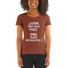Load image into Gallery viewer, "Look Served Free Vibe Sold Separately" Ladies' short sleeve tee