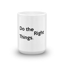 Load image into Gallery viewer, " Do the Right Things " Mug