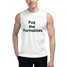 Load image into Gallery viewer, " Fuq the Formalities " Unisex Muscle Shirt